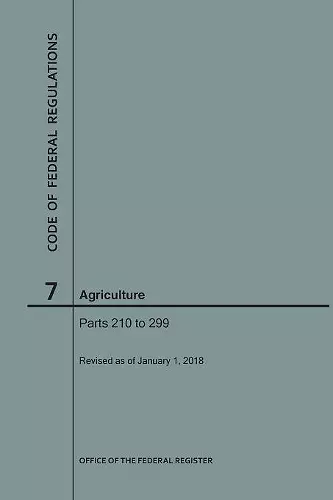 Code of Federal Regulations Title 7, Agriculture, Parts 210-299, 2018 cover