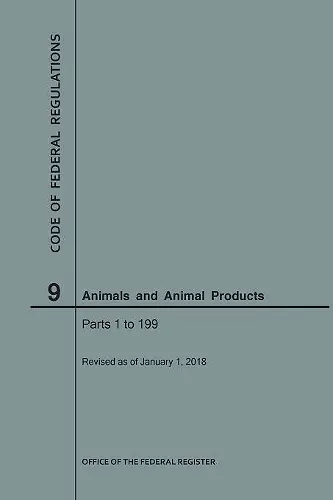 Code of Federal Regulations Title 9, Animals and Animal Products, Parts 1-199, 2018 cover