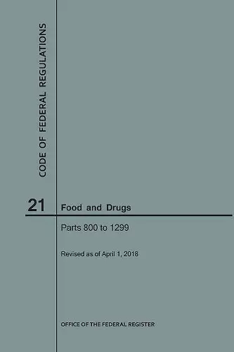 Code of Federal Regulations Title 21, Food and Drugs, Parts 800-1299, 2018 cover