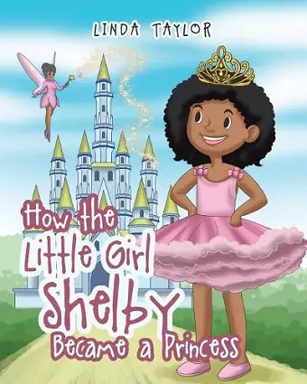 How the Little Girl Shelby Became a Princess cover