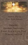Andrew Murray Four Book Treasury - Humility; Absolute Surrender; Lord, Teach Us to Pray; and Waiting on God cover