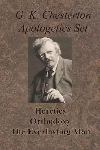 Chesterton Apologetics Set - Heretics, Orthodoxy, and The Everlasting Man cover