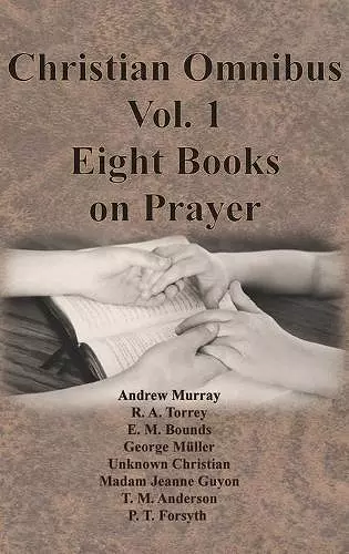 Christian Omnibus Vol. 1 - Eight Books on Prayer cover