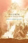 Pilgrim, You Find the Path by Walking cover