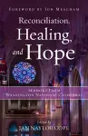 Reconciliation, Healing, and Hope cover
