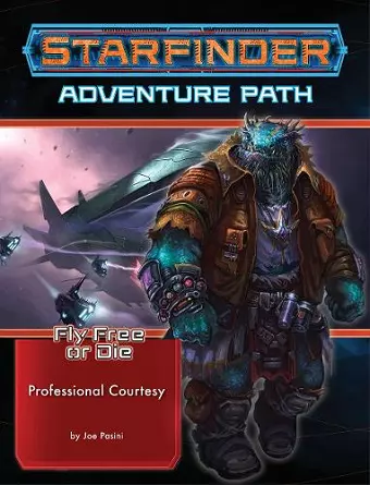 Starfinder Adventure Path: Professional Courtesy (Fly Free or Die 3 of 6) cover