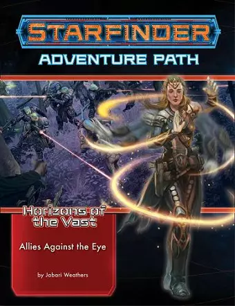 Starfinder Adventure Path: Allies Against the Eye (Horizons of the Vast 5 of 6) cover