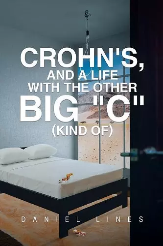 Crohn's, and a Life with the Other Big "C" Kind Of cover