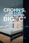 Crohn's, and a Life with the Other Big "C" Kind Of cover