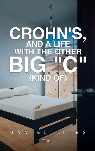 Crohn's, and a Life with the Other Big C Kind Of cover