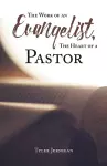 The Work of an Evangelist, The Heart of a Pastor cover