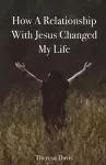 How a Relationship with Jesus Changed My Life cover