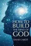 How To Build The Mind Of God cover