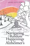 Navigating the Random Happenings of Alzheimer's cover