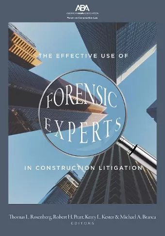 The Effective Use of Forensic Experts in Construction Litigation cover