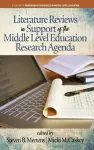 Literature Reviews in Support of the Middle Level Education Research Agenda cover