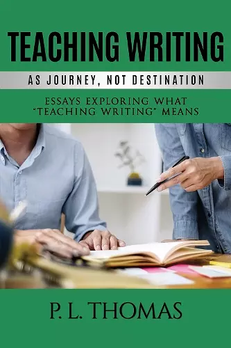 Teaching Writing as Journey, Not Destination cover
