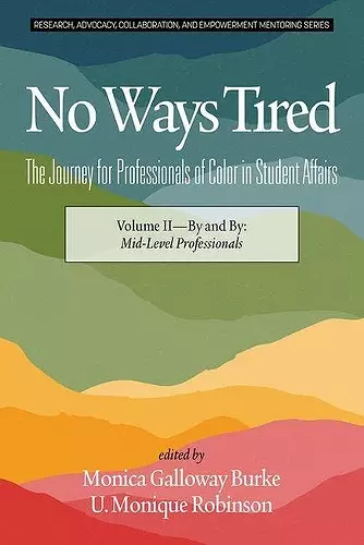 No Ways Tired: The Journey for Professionals of Color in Student Affairs, Volume II cover