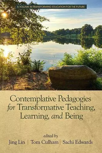 Contemplative Pedagogies for Transformative Teaching, Learning, and Being cover