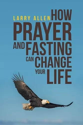 How Prayer and Fasting Can Change Your Life cover