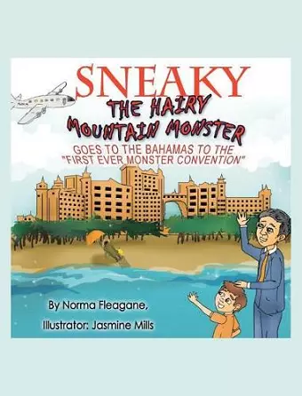 Sneaky The Hairy Mountain Monster Goes To The Bahamas To The First Ever Monster Convention cover