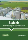 Biofuels: Renewable Energy for a Sustainable Future cover