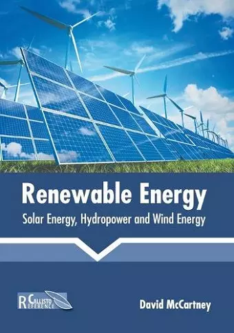 Renewable Energy: Solar Energy, Hydropower and Wind Energy cover