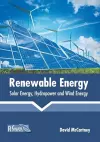 Renewable Energy: Solar Energy, Hydropower and Wind Energy cover