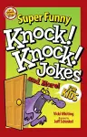 Super Funny Knock-Knock Jokes and More for Kids cover
