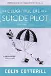 The Delightful Life Of A Suicide Pilot cover