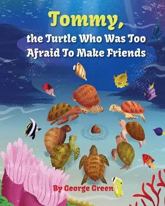 Tommy, the Turtle who was too Afraid to Make Friends cover