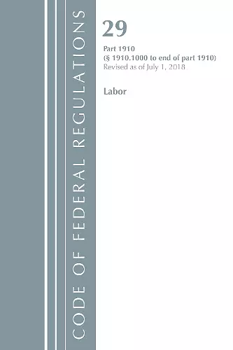 Code of Federal Regulations, Title 29 Labor/OSHA 1910.1000-End, Revised as of July 1, 2018 cover