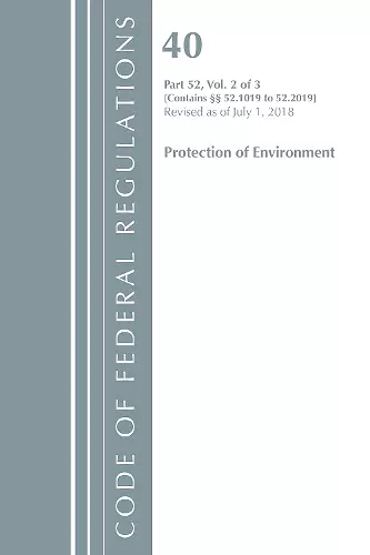Code of Federal Regulations, Title 40 Protection of the Environment 52.1019-52.2019, Revised as of July 1, 2018 cover