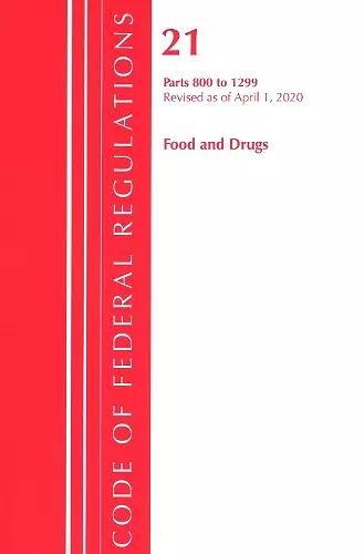 Code of Federal Regulations, Title 21 Food and Drugs 800-1299, Revised as of April 1, 2020 cover