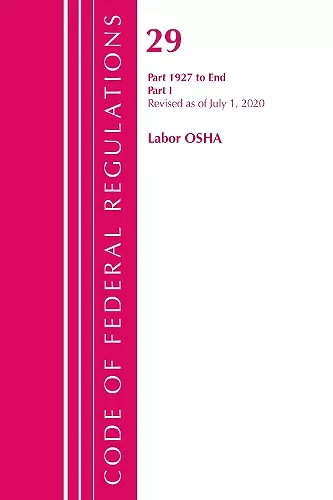 Code of Federal Regulations, Title 29 Labor/OSHA 1927-End, Revised as of July 1, 2020 cover