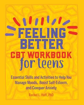 Feeling Better: CBT Workbook for Teens cover