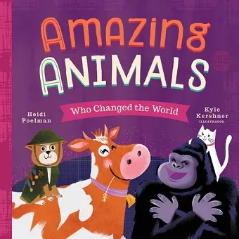 Amazing Animals Who Changed the World cover