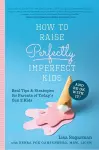 How to Raise Perfectly Imperfect Kids and Be OK with It cover