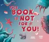 This Book Is Not for You cover