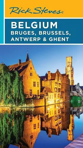 Rick Steves Belgium: Bruges, Brussels, Antwerp & Ghent (Fifth Edition) cover