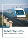 Railway Systems: Design, Construction and Operation cover