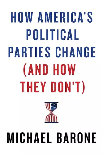 How America's Political Parties Change (and How They Don't) cover