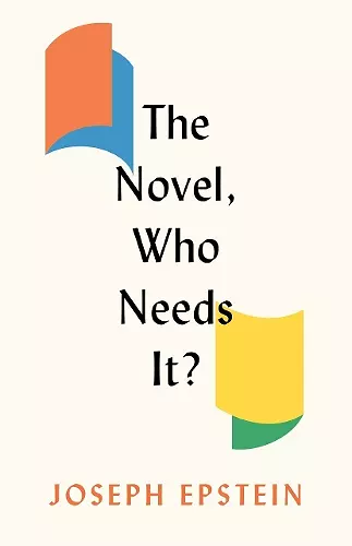 The Novel, Who Needs It? cover