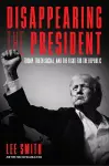 Disappearing the President cover