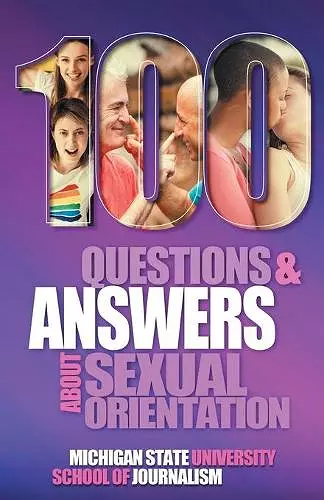 100 Questions and Answers About Sexual Orientation and the Stereotypes and Bias Surrounding People who are Lesbian, Gay, Bisexual, Asexual, and of other Sexualities cover