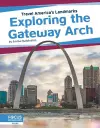 Travel America's Landmarks: Exploring the Gateway Arch cover