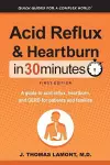 Acid Reflux & Heartburn In 30 Minutes cover