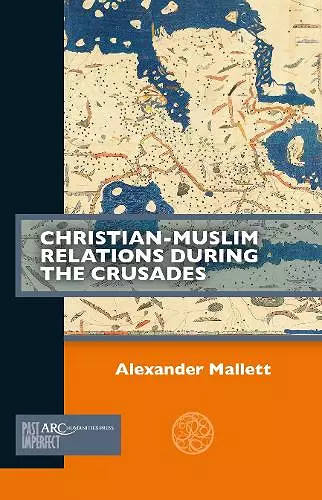 Christian-Muslim Relations during the Crusades cover