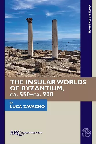 The Insular Worlds of Byzantium, ca. 550–ca. 900 cover