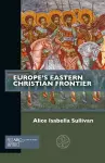 Europe's Eastern Christian Frontier cover